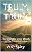 TRULY, TRULY: The Weight of...
