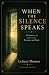 WHEN THE SILENCE SPEAKS: Me...