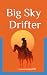 Big Sky Drifter