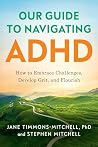 Our Guide to Navigating ADHD by Jane Timmons-Mitchell PhD