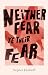 Neither Fear Ye Their Fear