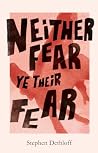 Neither Fear Ye T...