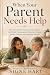 When Your Parent Needs Help: The Adult Child's Compassionate Guide to Difficult Conversations, Resistant Parents and Family Conflict and Protecting Yourself (The Legacy Planning Series)