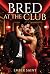 Bred at the Club: Explicit ...