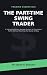 The Part-Time Swing Trader:...