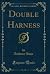 Double Harness (Classic Reprint)