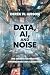 Data, AI, and Noise: The Se...