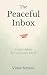 The Peaceful Inbox: Email H...
