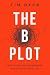 The B Plot: How to Reclaim ...