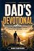Dad's Devotional: A Year Lo...