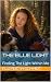 The Blue Light: Finding The...