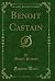 Benoit Castain (Classic Reprint)