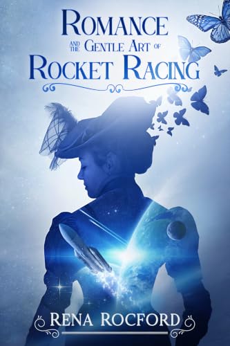 Romance and the Gentle Art of Rocket Racing: A Sapphic Space Opera Adventure (Kindle Edition)