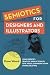 Semiotics for Designers and...