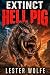 EXTINCT - Hell Pig: A Prehi...