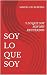 SOY LO QUE SOY: Y LO QUE SO...