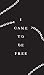 I came to be free: Poems on...