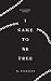 I came to be free: Poems on grief, love, and renewal