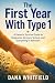 The First Year With Type 1: A Parent's Survival Guide to Diagnosis, Devices, School, and Everything In Between