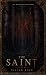 The Saint by Isaiah King The Saint by Isaiah King