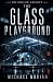 The Glass Playground by Michael Novian