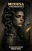 Medusa: The Woman Behind th...