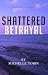 SHATTERED BETRAYAL (Volkov ...