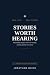 Stories Worth Hearing: Rema...