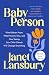 Baby Person: What Babies Know, What Parents Miss, and How Seeing Your Child Clearly Can Change Everything