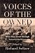 Voices of the Owned by Richard Seltzer Voices of the Owned by Richard Seltzer