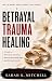 Betrayal Trauma Healing by Sarah K. Mitchell