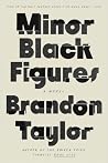 Minor Black Figures by Brandon Taylor Minor Black Figures by Brandon Taylor