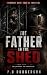 The Father in the Shed by P.D. Rodgerson The Father in the Shed by P.D. Rodgerson