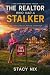 The Realtor that had a Stalker