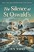 The Silence at St Oswald's:...