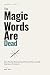 The Magic Words Are Dead: H...