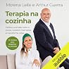 Terapia na cozinha: Como a comida nutre o corpo, constrói memórias e transforma vidas