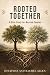 Rooted Together: A Bible St...