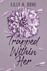 Trapped Within Her by Lilly H. Dove