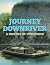 Journey Downriver: A Histor...