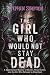 The Girl Who Would Not Stay...