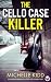 The Cello Case Killer by Michelle  Kidd