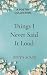 Things I Never Said It Loud...