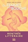 Des femmes sans bouche: Le roman de la rentrée littéraire de Maud Jan-Ailleret (French Edition) Des femmes sans bouche: Le roman de la rentrée littéraire de Maud Jan-Ailleret (French Edition)