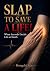 Slap To Save A Life!: When ...