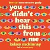 You Didn't Hear This From Me by Kelsey McKinney