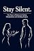 Stay Silent: The Power of S...
