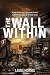 The Wall Within by Laura Morris The Wall Within by Laura Morris