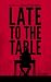 Late to the Table by Felix Lenhard