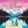 My Favorite Color Is Your Something Blue: A Fun and Funny No Spice Teen Romance Series My Favorite Color Is Your Something Blue: A Fun and Funny No Spice Teen Romance Series